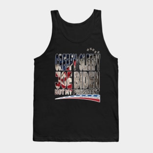 Creepy Sleepy Joe Biden Not My President Pro Trump Love My Country Fear My Government Tank Top